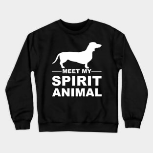 Meet my spirit animal - dachshund - white Crewneck Sweatshirt